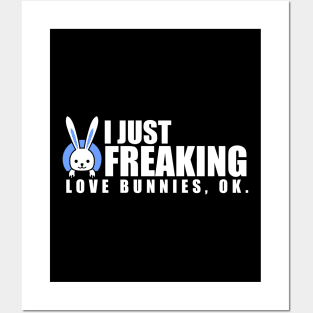 I Just Freaking Love Bunnies, OK? Baby Rabbits Posters and Art